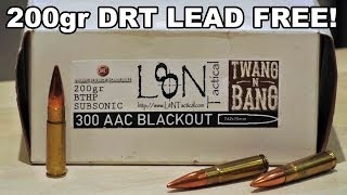 200gr DRT Lead Free Bullet Handloaded 300 AAC BLACKOUT [upl. by Ainaj171]