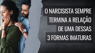 Narcisistas terminam relacionamentos dessas 3 formas [upl. by Erdne229]