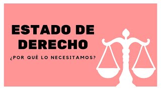 Estado de Derecho ¿Por qué lo necesitamos [upl. by Pelagias805]