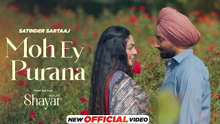 Moh Ey Purana  Official Video  Satinder Sartaaj  Shayar  Neeru Bajwa  Latest Punjabi Song 2024 [upl. by Carlynn]