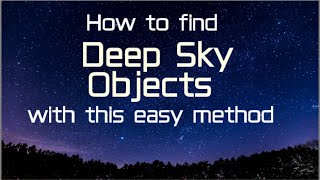 Easy Method To Find Deep Sky Objects [upl. by Radburn231]