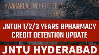 JNTUH 123 YEARS BPHARMACY CREDIT DETENTION UPDATE jntuhyderabad [upl. by Hylton]