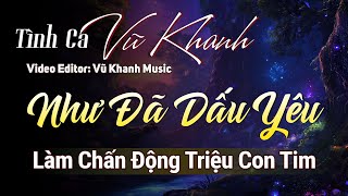 VŨ KHANH  LK NHƯ ĐÃ DẤU YÊU ĐÊM ĐÔNG XIN HÃY RỜI XA  20 BÀI TÌNH CA NHẸ NHÀNG ĐI VÀO LÒNG NGƯỜI [upl. by Liban456]