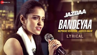 Bandeyaa  Lyrical Reprise Version  Asees Kaur  Jazbaa  Amjad Nadeem  Sanjay Gupta [upl. by Seessel]