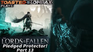 The Lords Of The Fallen  Part 13  Pledged Protector [upl. by Annaillil]