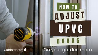 How To Adjust UPVC Doors on Your Garden Room [upl. by Margaret]