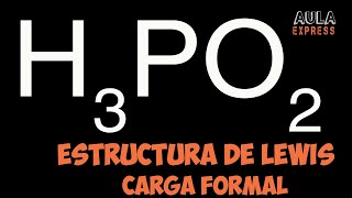 Estructura de Lewis de Acido Hipofosforoso H3PO2  Octeto Expandido Cálculo de Cargas Formales [upl. by Fiden]