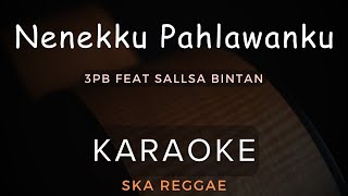 Nenekku Pahlawanku Wali Band  3Pemuda Berbahaya Feat Sallsa Bintan  Karaoke  Ska Reggae [upl. by Sandstrom310]