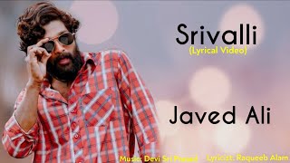 Srivalli Full Song Lyrics  Javed Ali  Devi Sri Prasad Raqueed Alam  Pushpa  Allu A Rashmika M [upl. by Eelydnarb]