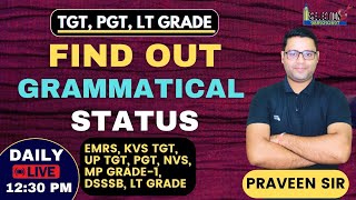 🛑FIND OUT GRAMMATICAL STATUS  TGT PGT LT GRADE  PRAVEEN SIR [upl. by Fleeta294]