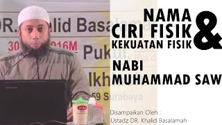 Nama Ciri Fisik Kekuatan Fisik Nabi Muhammad SAW Ustadz DR Khalid Basalamah MA [upl. by Phip]