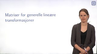 Matriser for generelle lineære transformasjoner [upl. by Anaet]