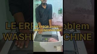 Lg washing machine LE error  washing machine repair electronic tecnician repair washing shorts [upl. by Gilbye]