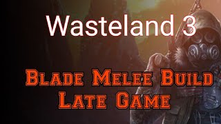 Wasteland 3 BLADE MELEE ADVANCED BUILD GUIDE [upl. by Atteuqahc]