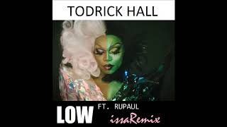 Todrick Hall  Low ft RuPaul Issa Remix [upl. by Jaela]