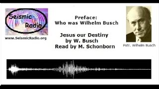 Who was Wilhelm Busch  Jesus our Destiny  Preface [upl. by Ahsias]