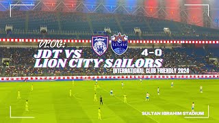 VLOG JDT VS LION CITY SAILORS DI STADIUM SULTAN IBRAHIM  INTERNATIONAL CLUB FRIENDLY 2024 [upl. by Adamis]