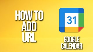 How To Add Url Google Calendar Tutorial [upl. by Nonez598]