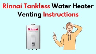 Rinnai Tankless Water Heater Venting Instructions [upl. by Abernathy]