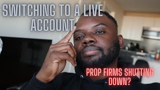 Switching to a live Account  Are prop firms shutting down [upl. by Peria961]