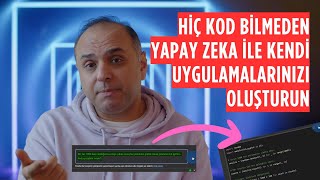 Hiç Kod Bilmeden 👨‍💻 Yapay Zeka ile Kendi Uygulamalarınızı Kolayca Oluşturun 🤖 [upl. by Dimitri]