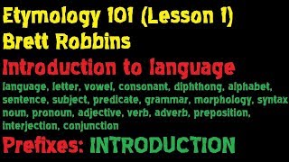 Etymology 101 Lesson 1 of 20 Introduction to Language  Brett Robbins [upl. by Eihcra40]