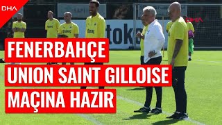 Fenerbahçe Union SaintGilloise maçına hazır [upl. by Boyse711]