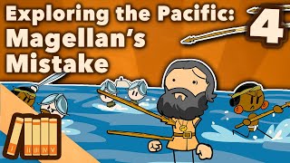 Exploring the Pacific  Magellans Mistake  Extra History  Part 4 [upl. by Ahsinam]