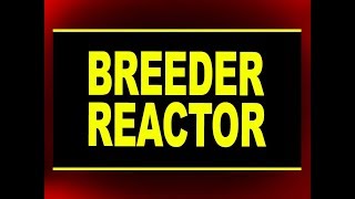 Breeder Reactor and Uses of Reactors  Physics4students [upl. by Kenwood]