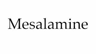 How to Pronounce Mesalamine [upl. by Dyanne]