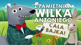 Z PAMIĘTNIKA WILKA ANTONIEGO WSZYSTKIE CZĘŚCI  Bajkowisko  bajki dla dzieci audiobook [upl. by Nessie]