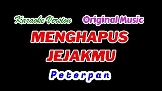 MENGHAPUS JEJAKMU Peterpan Karaoke Version Original Music [upl. by Aja]