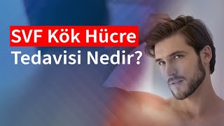 SVF Kök Hücre Tedavisi Nedir  Medical Park [upl. by Nolaf274]