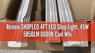 Review SHOPLED 4FT LED Shop Light 45W 5850LM 6000K Cool White DShape Linkable T8 LED Tube Lights [upl. by Nolyd]