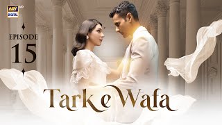 Tark e Wafa Episode 15  22 July 2024 English Subtitles  ARY Digital Drama [upl. by Trometer]