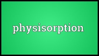 Physisorption Meaning [upl. by Adabelle956]