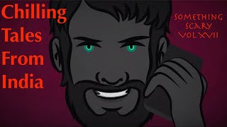 Chilling Tales From India  Something Scary Story Time  Volume XVII  Snarled [upl. by Leibman170]