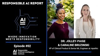 The Intersection of AI amp Healthcare DrJolley amp Caraline Bruzinski  Responsible AI Report  EP 02 [upl. by Ahtreb172]