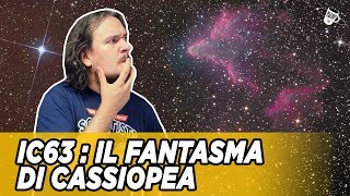 IC63 Il Fantasma di Cassiopea  AstroCaffè [upl. by Crim]