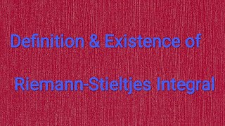 Definition and existence of RiemannStieltjes Integral [upl. by Ahsotal]