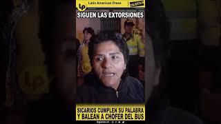 🚨LOÚLTIMO SIGUEN LAS EXTORSIONES SICARIOS CUMPLEN SU PALABRA Y BALEAN A CHOFER DEL BUS [upl. by Mott]