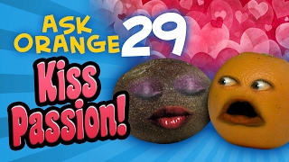 Annoying Orange  Ask Orange 29 Kiss Passion [upl. by Thatcher464]