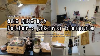 ONE FINE DAY  MAIN KE PAMERAN JAKARTA BIENNALE DI TIM JAKARTA GAK BISA DIEM EMANG [upl. by Reilly]