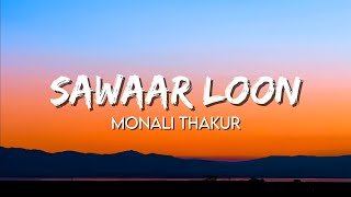 Monali Thakur  Sawaar Loon Lyrics  Lootera [upl. by Chappy]