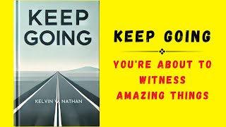 Keep Going Youre About to Witness Amazing Things Audiobook [upl. by Efinnej204]