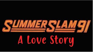 Summerslam 91 a love story EWBSports [upl. by Nyrem]