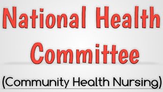 National Health Committee In India  Community Health Nursing [upl. by Zitah]