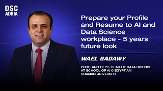 Preparing Your AI amp Data Science Resume for the Future  Wael Badawy  DSC ADRIA 24 [upl. by Aremmat]