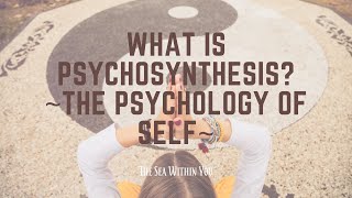 Intro to Psychosynthesis [upl. by Karita969]