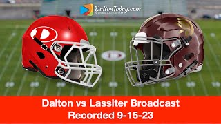 Dalton High School Football vs Lassiter Broadcast Game 42023 [upl. by Vivyan587]